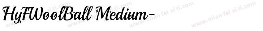 HyFWoolBall Medium字体转换
